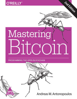 Mastering Bitcoin: Programming the Open Blockchain, 2nd Edition Paperback – 2017 (English, Paperback, Andreas M. Antonopoulos)(English, Paperback, Andreas M. Antonopoulos)
