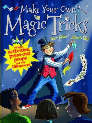 Make Your Own: Magic Tricks  - Includes Activities, Press - Out Props and Over 150 Stickers!(English, Paperback, Peter Eldin)