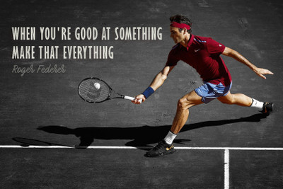 

Spirit Of Sports - Tennis Legend Roger Federer - Inspirational Quote - "When You Are Good At Something Make That Everything" - Premium Quality Poster (12 x 17 inches) For Gym, Home Or Office Paper Print(17 inch X 12 inch, Rolled)