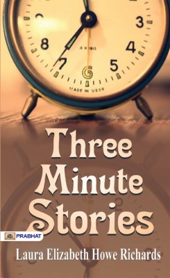 Three Minute Stories(English, Paperback, Laura E Richards)