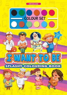 My Splashy Colouring Book - I Want to be(English, Paperback, unknown)