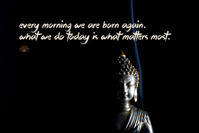 

Gautam Buddha Inspirational Quote - "Every morning we are born again - What we do today is what matters most" - Premium Quality Poster Paper Print(17 inch X 12 inch, Rolled)