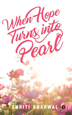 When Hope Turns Into Pearl(English, Paperback, Smriti Agarwal)