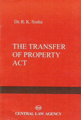 Central Law Agency's The Transfer of Property Act, 1882(English, Paperback, Dr. R. K. Sinha)