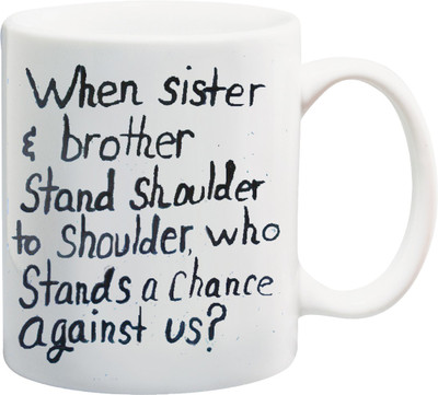 

ME&YOU Raksha Bandhan Gift for Brother/ Bro/ Bhai; When Sister & Brother Stand Shoulder To Shoulder Printed Ceramic Mug(325 ml), White