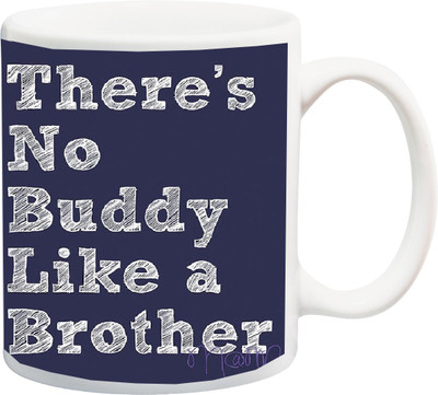 

ME&YOU Raksha Bandhan Gift for Brother/ Bro/ Bhai; There's No Buddy Like A Brother Printed Ceramic Mug(325 ml), Blue