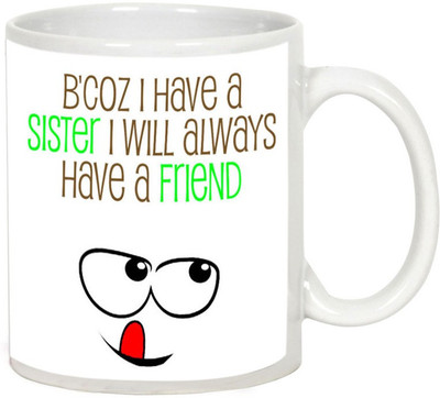 

AllUPrints Gift For Rakhi - Sister Is Always Friend White Ceramic Mug(325 ml)