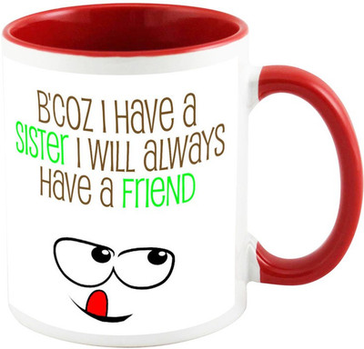 

AllUPrints Gift For Rakhi - Sister Is Always Friend Red Ceramic Mug(325 ml)