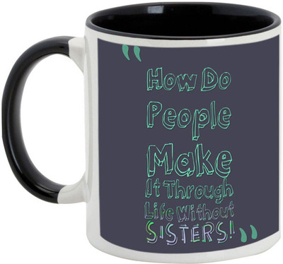 

AllUPrints Gift For Rakhi - Life Is Hell Without Sister Black Ceramic Mug(325 ml)
