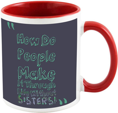 

AllUPrints Gift For Rakhi - Life Is Hell Without Sister Red Ceramic Mug(325 ml)