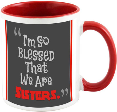 

AllUPrints Gift For Rakhi - Blessed To Have Sister Red Ceramic Mug(325 ml)