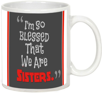 

AllUPrints Gift For Rakhi - Blessed To Have Sister White Ceramic Mug(325 ml)