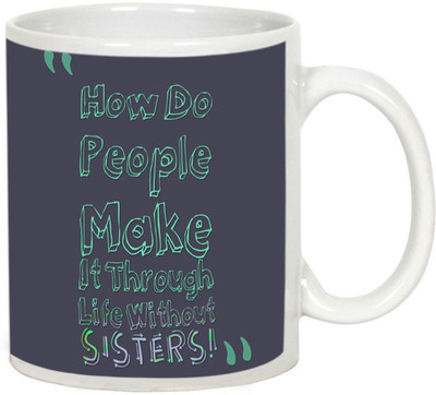 

AllUPrints Gift For Rakhi - Life Is Hell Without Sister White Ceramic Mug(325 ml)
