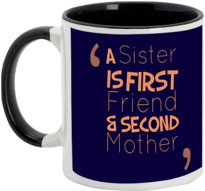 

AllUPrints Gift For Rakhi - Sister Is First Friend Then Mother Black Ceramic Mug(325 ml)
