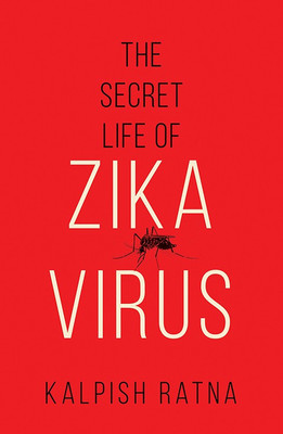 Secret Life of Zika Virus(English, Paperback, Ratna Kalpish)