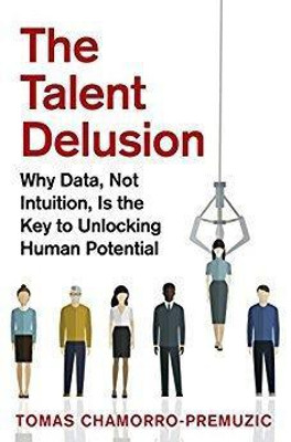 The Talent Delusion(English, Paperback, Tomas Chamorro-Premuzic)