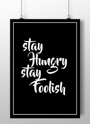 

Stay Hungry Stay Foolish Wall Poster A3 Fine Art Print(16.53 inch X 11.69 inch, Rolle)