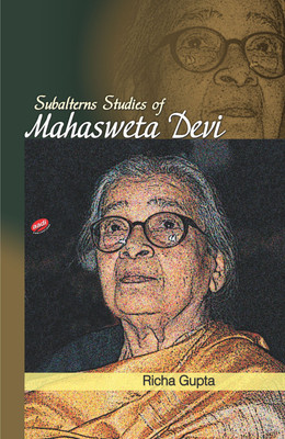 Subalterns Studies of Mahasweta Devi(English, Hardcover, Richa Gupta)