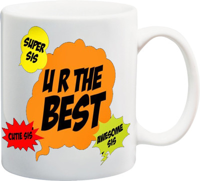 

ME&YOU Raksha Bandhan Gift For Sister/ Beham; u r the best , super sis, cutie sis , awesome sis printed Ceramic Mug(325 ml), Multicolor