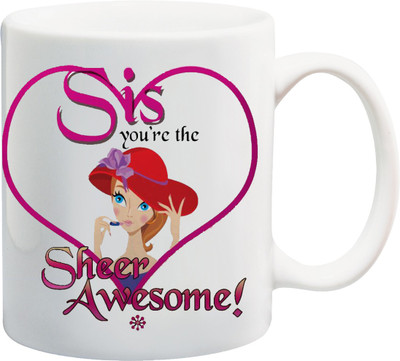 

ME&YOU Raksha Bandhan Gift For Sister/ behan; sis yor're the sheer awesome printed Ceramic Mug(325 ml), Multicolor