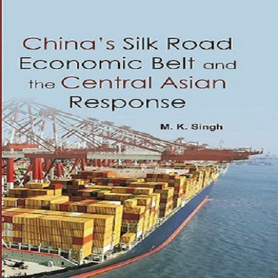 China's Silk Road Economic Belt and the Central Asia Response  - China's Silk Road Economic Belt and the Central Asia Response with 1 Disc(English, Hardcover, Manoj Kumar Singh)