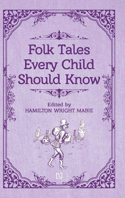 Folk Tales Every Child Should Know(English, Paperback, EDITED BY MABIE HAMILTON WRIGHT)