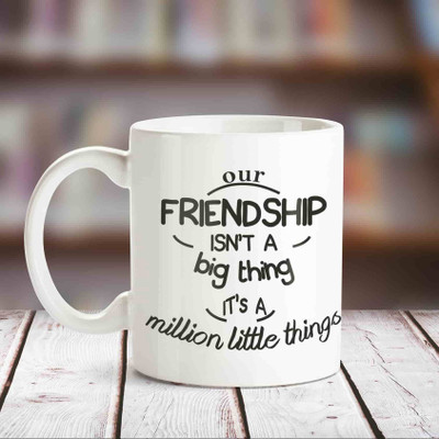 

Huppme Our Friendship Isn't Big Thing White Coffee Ceramic Mug(350 ml)