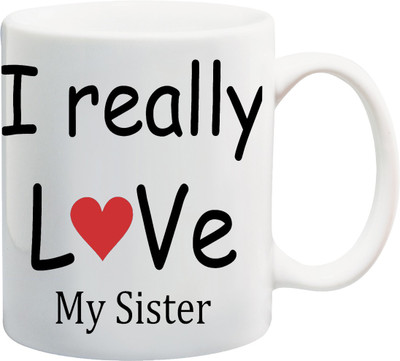 

ME&YOU Raksha Bandhan Gift for behan; I Really Love My Sister Printed Ceramic Mug(325 ml), Multicolor