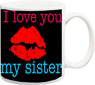 

ME&YOU Raksha Bandhan Gift for behan; I Love You My Sister Printed Ceramic Mug(325 ml), Multicolor