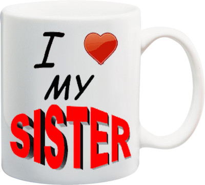 

ME&YOU Raksha Bandhan Gift for behan; I Love My Sister Printed Ceramic Mug(325 ml), Multicolor