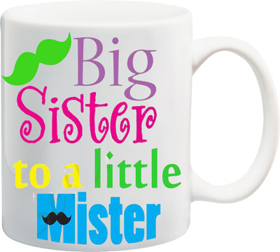 

ME&YOU Raksha Bandhan Gift for behan; Big Sister To A Little Mister Printed Ceramic Mug(325 ml), Multicolor