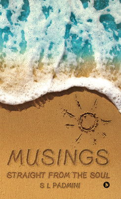 Musings  - Straight from the soul(English, Paperback, S L Padmini)