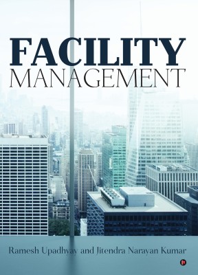 Facility Management  - A Professional Guide(English, Paperback, Ramesh Upadhyay, Jitendra Narayan Kumar)