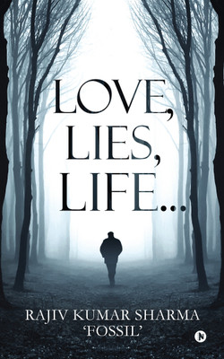 Love, Lies, Life…(English, Paperback, Rajiv Kumar Sharma ‘Fossil’)