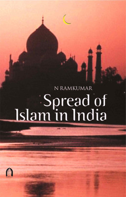 SPREAD OF ISLAM IN INDIA(English, Hardcover, N Ramkumar)