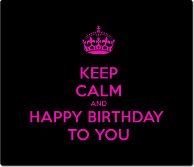 

Maison N Mode Keep Calm HBD To U Mouse Pad Mousepad(Multicolor)