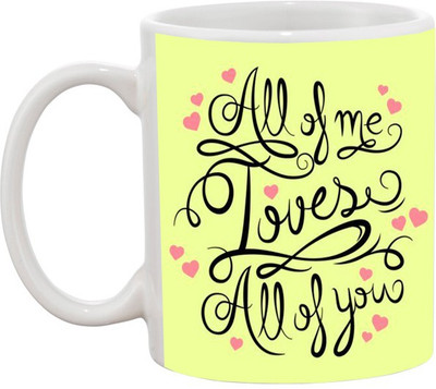

Ashvah All Of Me Loves All Of You Ceramic Mug(350 ml), White