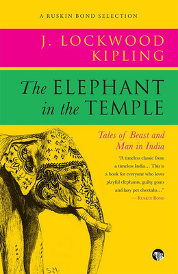 Elephant in the Temple  - Tales of Beast and Man in India(English, Paperback, Kipling John Lockwood)