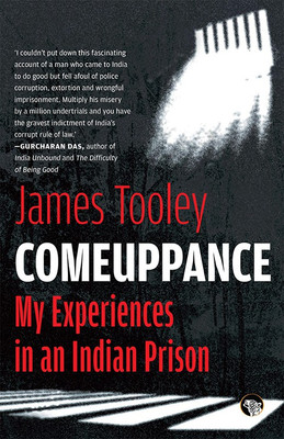 Comeuppance  - My Experiences in an Indian Prison(English, Paperback, Tooley James)