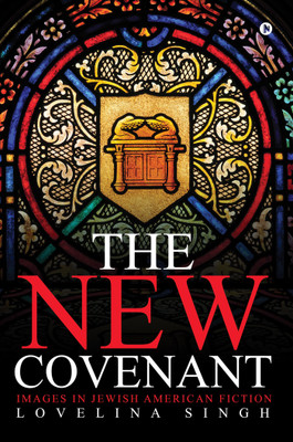 The New Covenant  - Images in Jewish American Fiction(English, Paperback, Lovelina Singh)