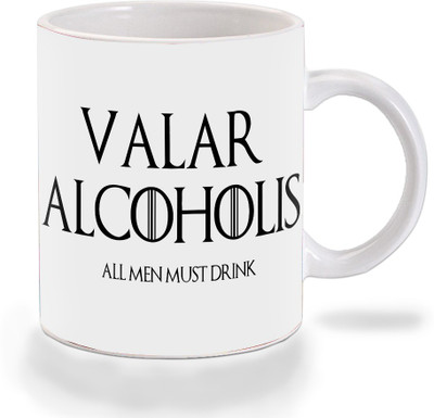 Mooch Wale Game Of Thrones Valar Alcoholis All Men Must Drink Ceramic Coffee Mug(325 ml)