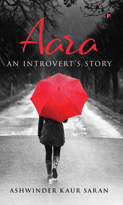 Aara  - An Introvert’s Story(English, Paperback, Ashwinder Kaur Saran)