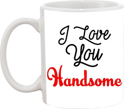 

Ashvah I LOVE U HANDSOME Ceramic Mug(350 ml), White
