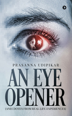 An Eye Opener  - (anecdotes from real life experiences)(English, Paperback, Prasanna Udipikar)