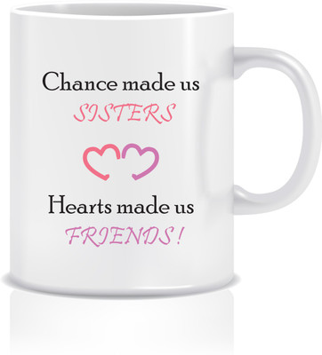 

Everyday Desire Chance made us sisters Hearts made us friends ED053 Ceramic Mug(300 ml), Multicolor