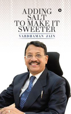 Adding Salt to make it Sweeter(English, Hardcover, Vardhaman Jain)