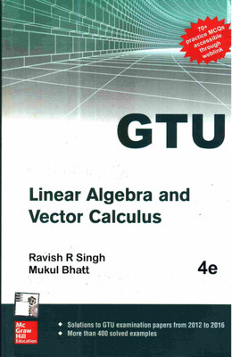 LINEAR ALGEBRA & VECTOR CALCULUS (GTU'17) 4 TH EDITION Paperback – 2017(English, Paperback, Ravish R. Singh, Mukul Bhatt)