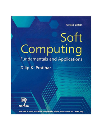 soft computing : fundamental & APPLICATION , REVISED EDITION(English, Paperback, pratihar)