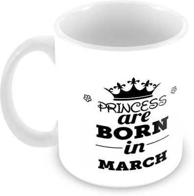 

Tuelip Printed Princess are Born in March Tea And Coffee 350 ML Ceramic Mug(350 ml), White
