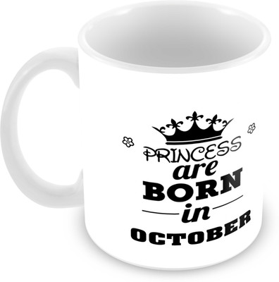 

Tuelip Printed Princess are Born in October Tea And Coffee 350 ML Ceramic Mug(350 ml), White